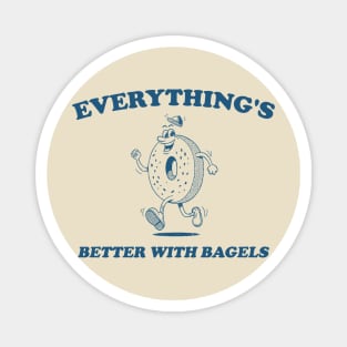 Everything's Better With Bagels Retro Shirt, Unisex Meme T Shirt, Funny Magnet